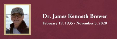 Dr. James Kenneth Brewer, February 19, 1935 - November 5, 2020